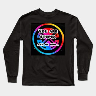 Ask me how… Long Sleeve T-Shirt